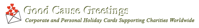 Good Cause Greetings - Corporate and Personal Holiday Cards Supporting Charities Worldwide